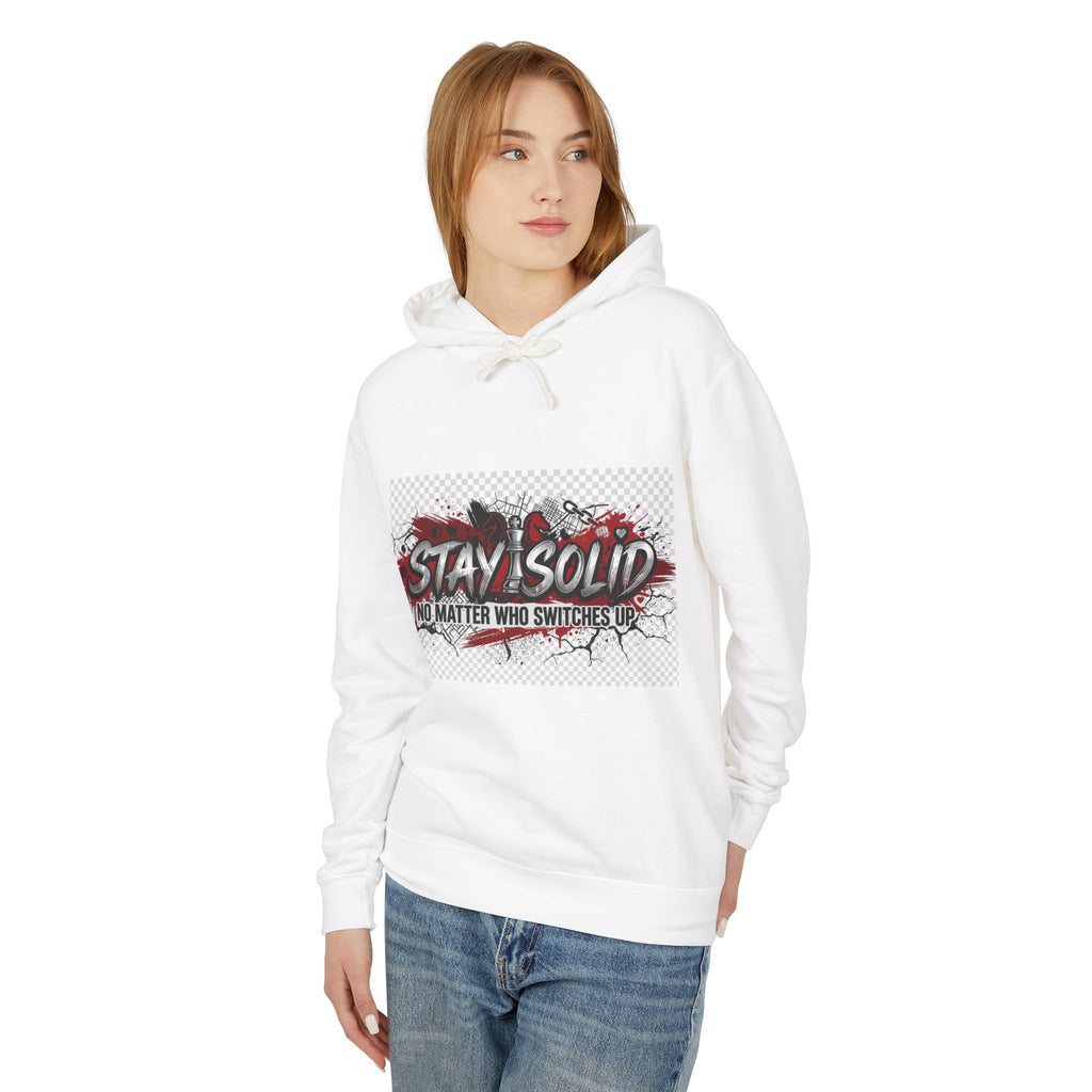Stay Solid Hoodie — 'No Matter Who Switches Up' Graphic Pullover
