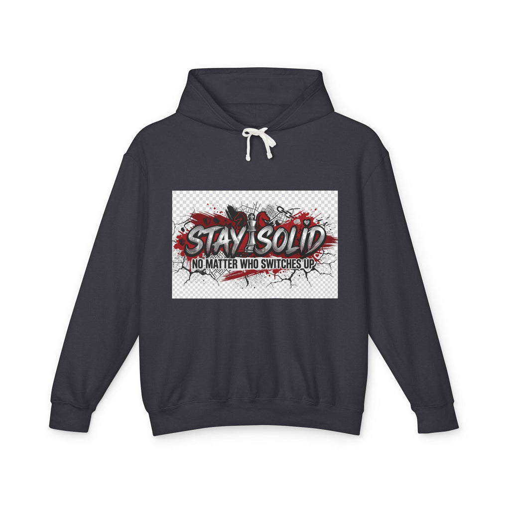 Stay Solid Hoodie — 'No Matter Who Switches Up' Graphic Pullover