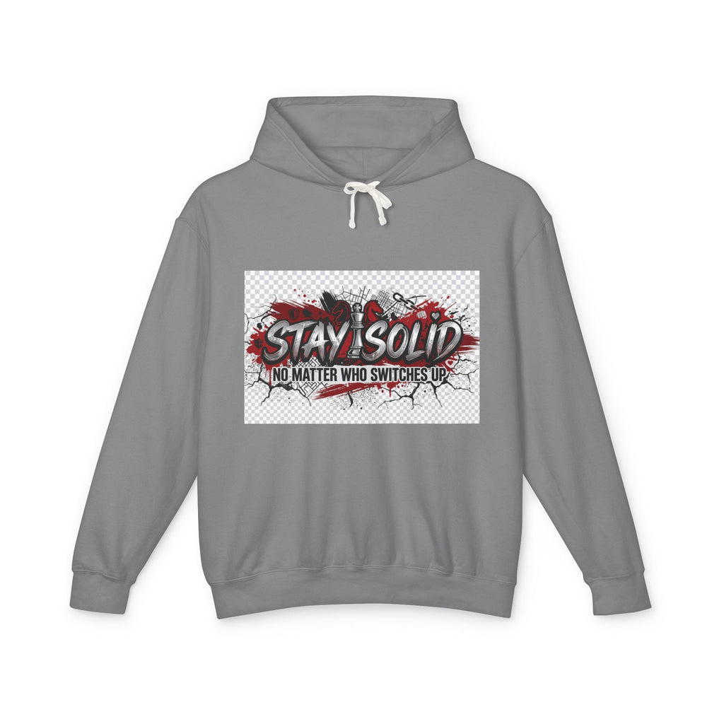 Stay Solid Hoodie — 'No Matter Who Switches Up' Graphic Pullover